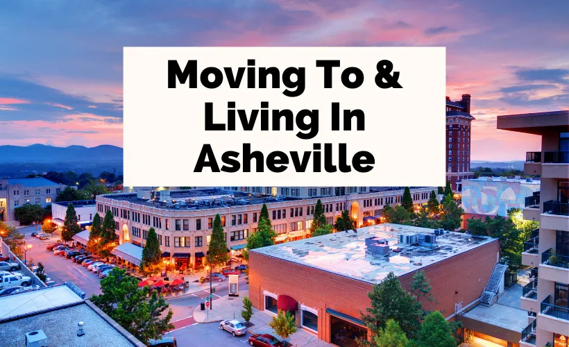 Moving To And Living In Asheville NC with picture of downtown Asheville and Grove Arcade at sunset