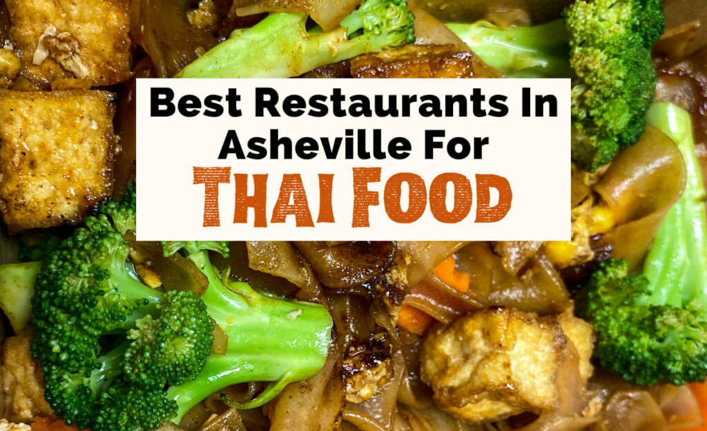 Best Thai food in Asheville NC with picture of Pad See Ew brown sauce noodles with broccoli, tofu, and carrots