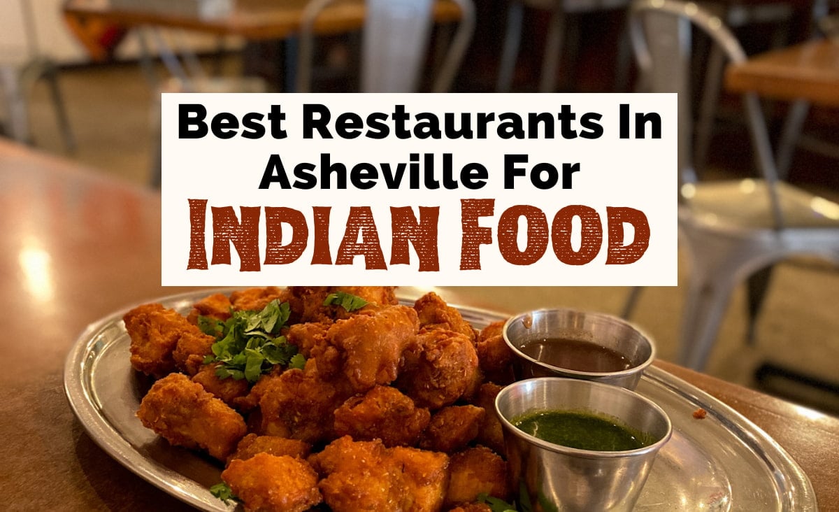 7 Delicious Restaurants For Indian Food In Asheville, NC