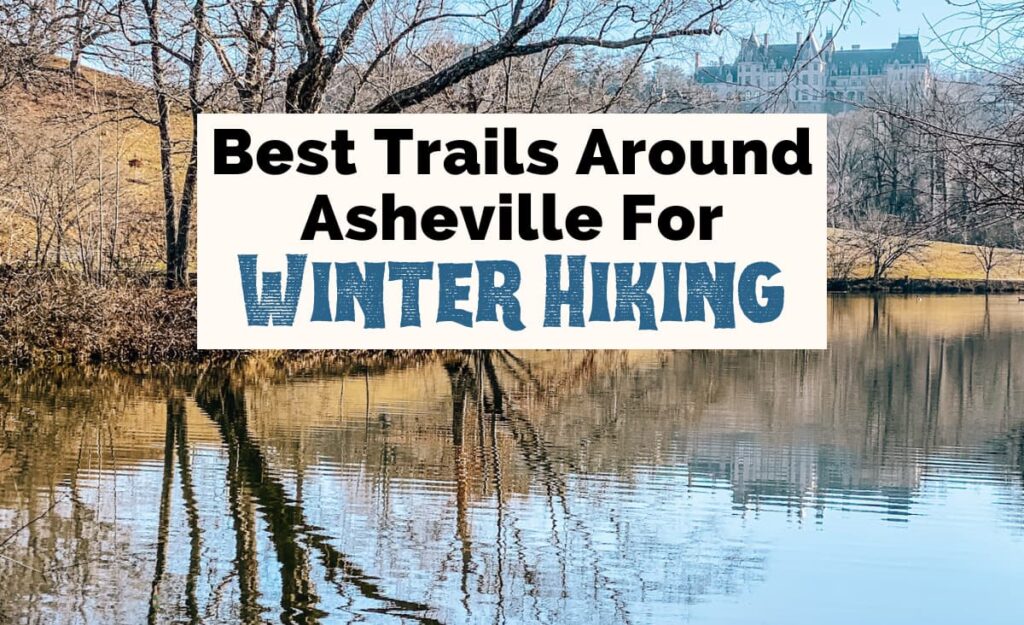 Best Winter Hikes Asheville NC with image of Biltmore Lagoon with Biltmore House on hill in background