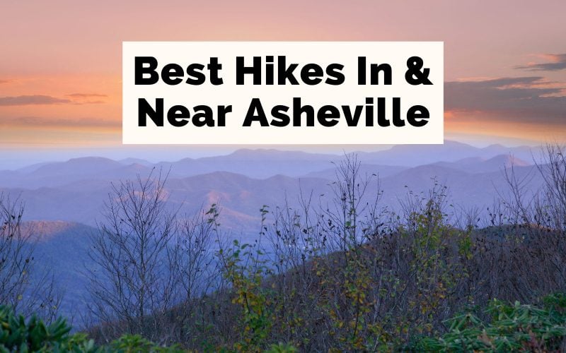 Asheville Hiking Trails Best Hikes Near Asheville with picture of Blue Ridge Mountains at Craggy Gardens at sunset