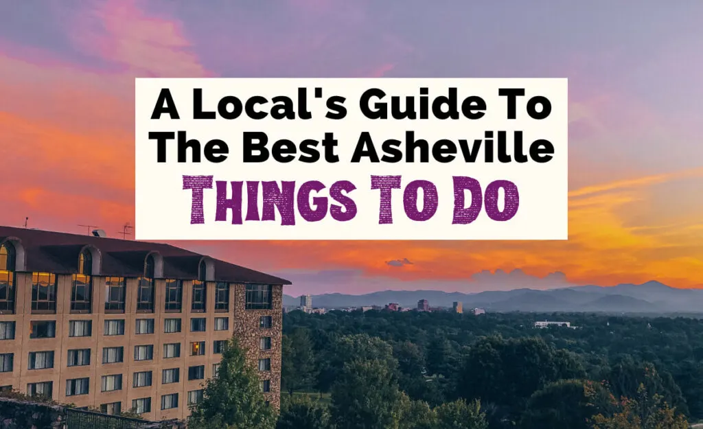 Best Things To Do in Asheville NC from Locals with image of The Omni Grove Park Inn's facade with orange and purple sunset over Downtown Asheville and the Blue Ridge Mountains