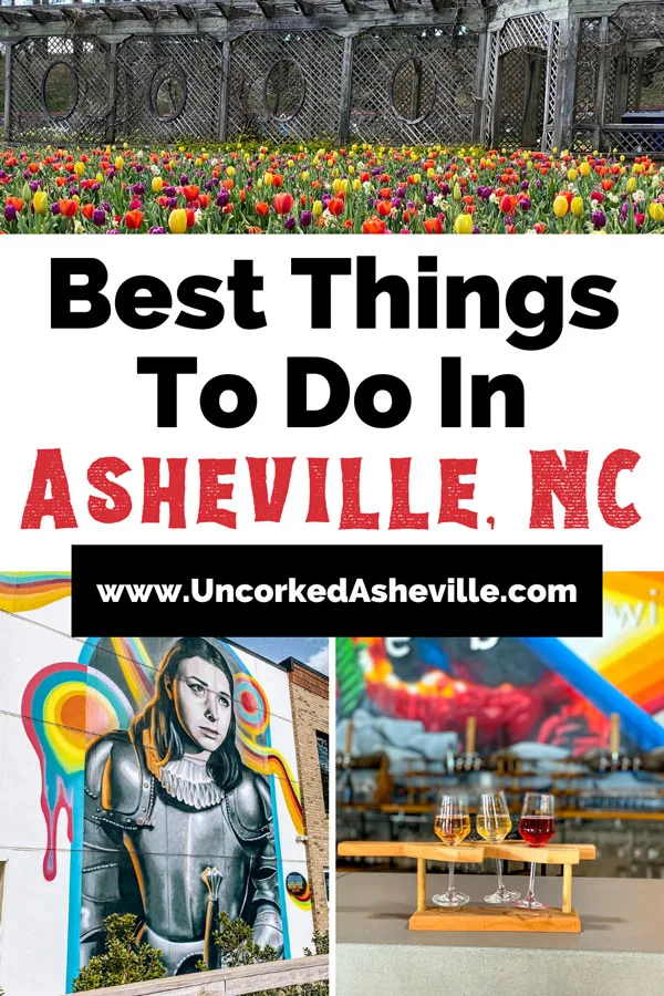 Things to do in Asheville NC Pinterest pin with three images including tulips at Biltmore Estate's Walled Garden, Ian the Painter's urban art mural of Ella, and red, white, and orange wine flight on bar at pleb urban winery