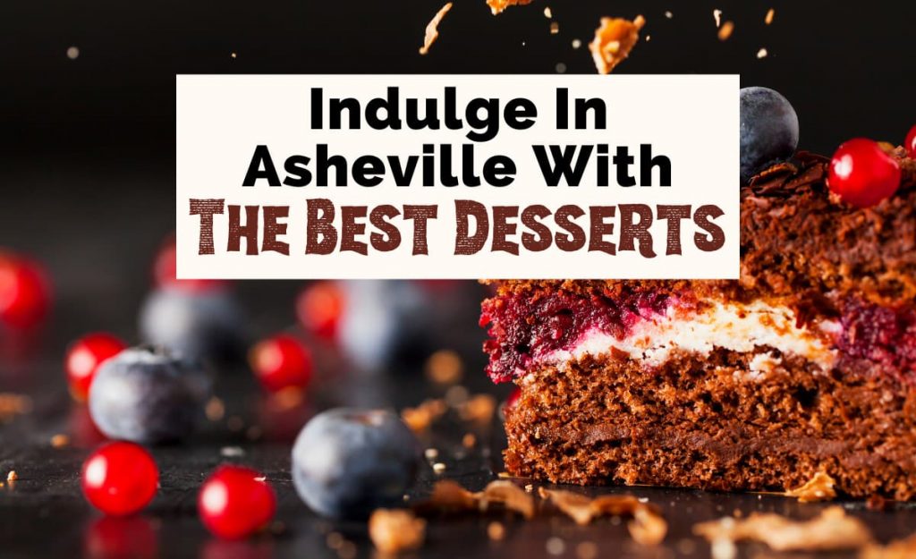 Best Asheville Dessert Bars Cafes with picture of chocolate cake with blueberries and red fruit