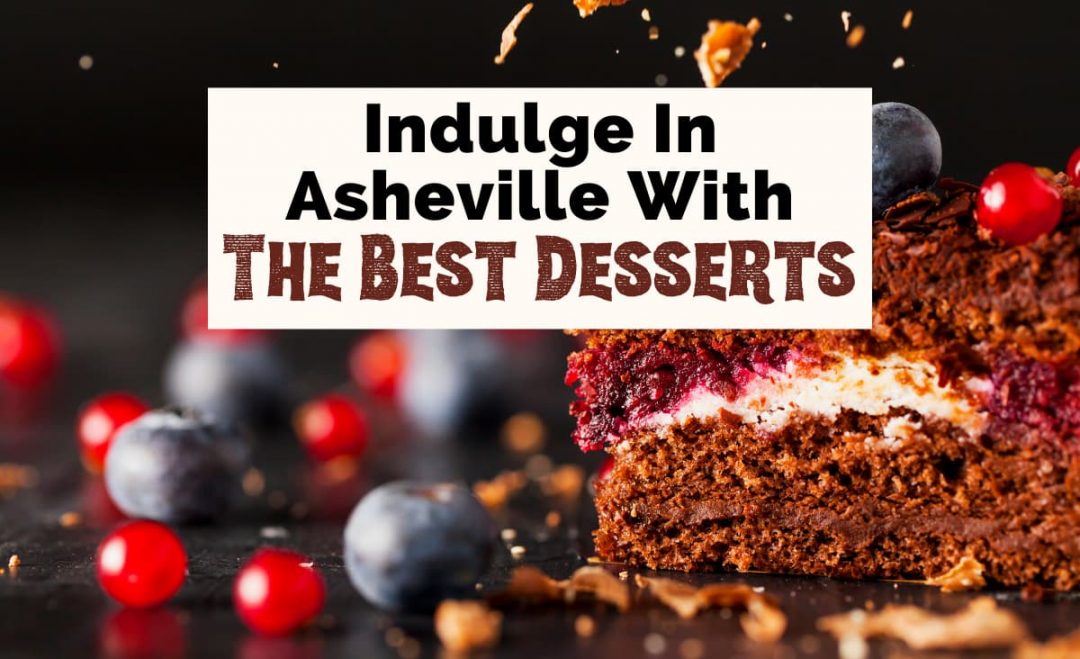 13 Indulgent Asheville Dessert Spots Uncorked Asheville