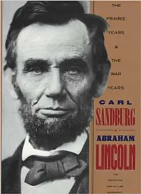 Abraham Lincoln The Prairie Years and the War Years by Carl Sandburg book cover with black and white portrait of Abe Lincoln, a white man with a beard