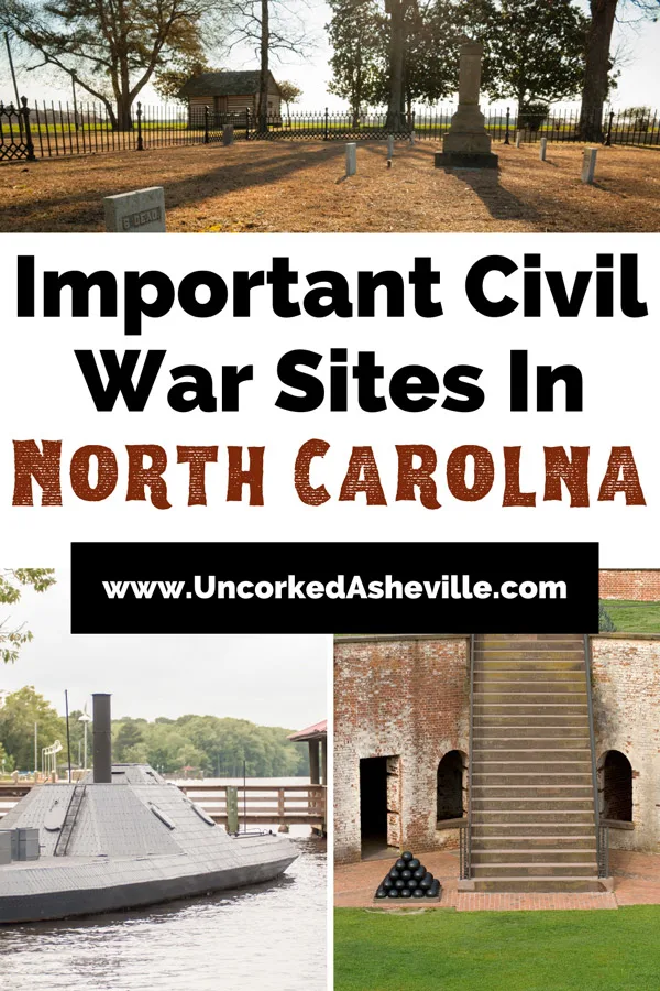 North Carolina Civil War Sites Pinterest Pin with image of Chicora Civil War Cemetery with monument, house, tombstone and fence, a replica of the CSS Albemarle in North Carolina with image of small gray like submarine/ship at wooden dock, and stairway at Fort Macon State Park with cannon ball pile next to it