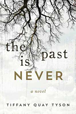 The Past Is Never by Tiffany Quay Tyson book cover with branches