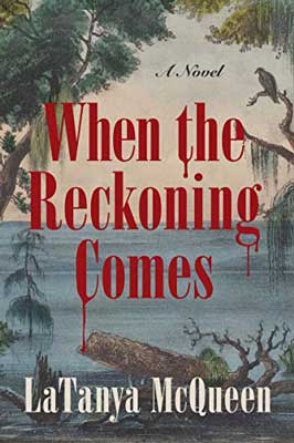 When the Reckoning Comes by LaTanya McQueen book cover with body of water and trees in muted colors