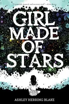 Girl Made of Stars by Ashley Herring Blake book cover with illustrated person sitting and cloud of fantastical stars in front of them