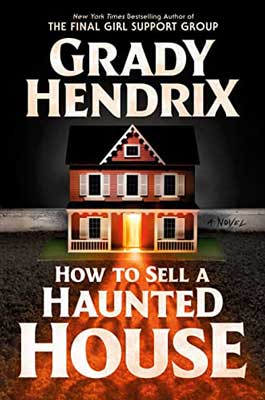 How to Sell a Haunted House by Grady Hendrix book cover with image of red orange house at night with red and yellow glow coming out of it