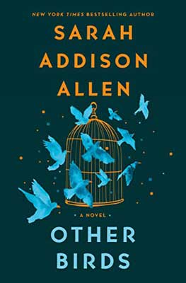 Other Birds by Sarah Addison Allen book cover with bright blue birds flying around a golden cage