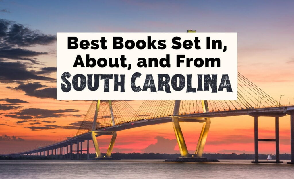 South Carolina Books Featured image with photo of bridge over water with orange and yellow sunset and text that says, "best books set in, about, and from South Carolina"