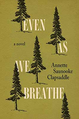 Even As We Breathe by Annette Saunooke Clapsaddle book cover with scattered green trees on a green background