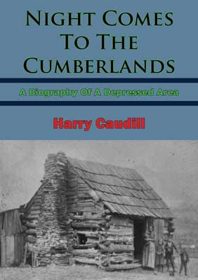 Night Comes to the Cumberlands by Harry Caudill book cover with black and white photo of small wooden house with a fireplace